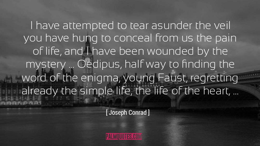 Joseph Conrad Quotes: I have attempted to tear