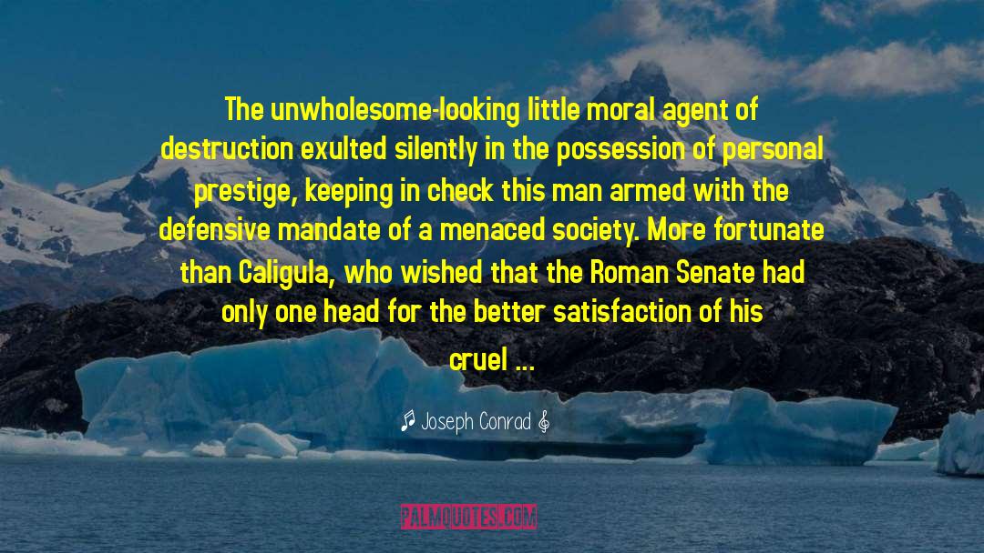 Joseph Conrad Quotes: The unwholesome-looking little moral agent