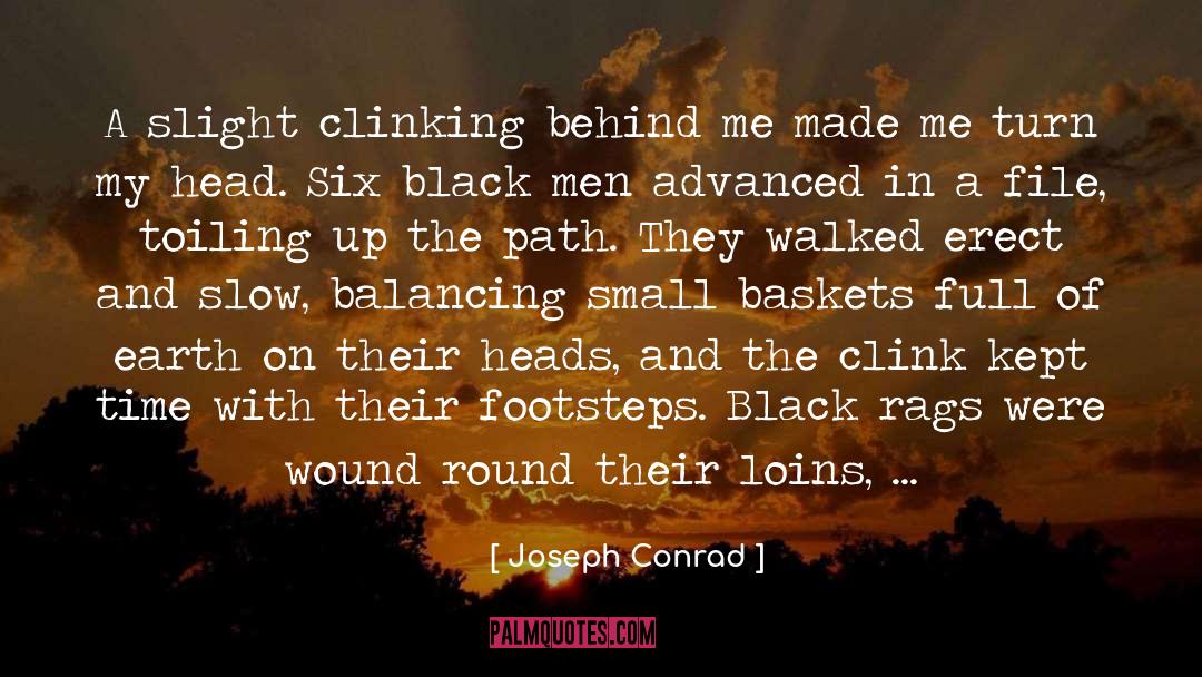 Joseph Conrad Quotes: A slight clinking behind me
