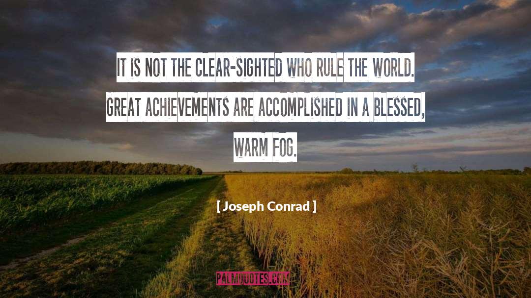 Joseph Conrad Quotes: It is not the clear-sighted