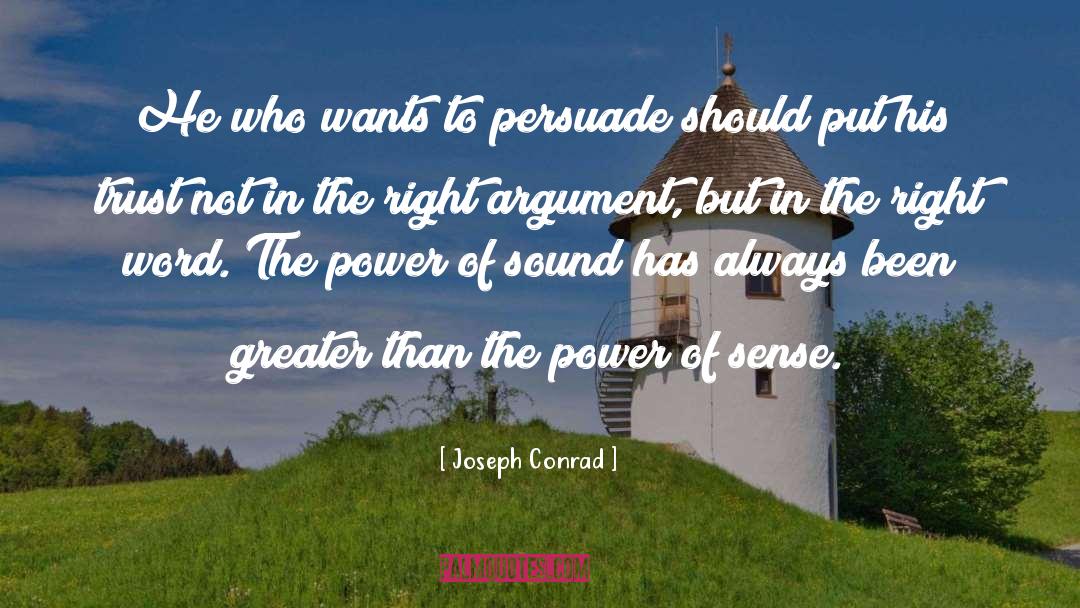 Joseph Conrad Quotes: He who wants to persuade