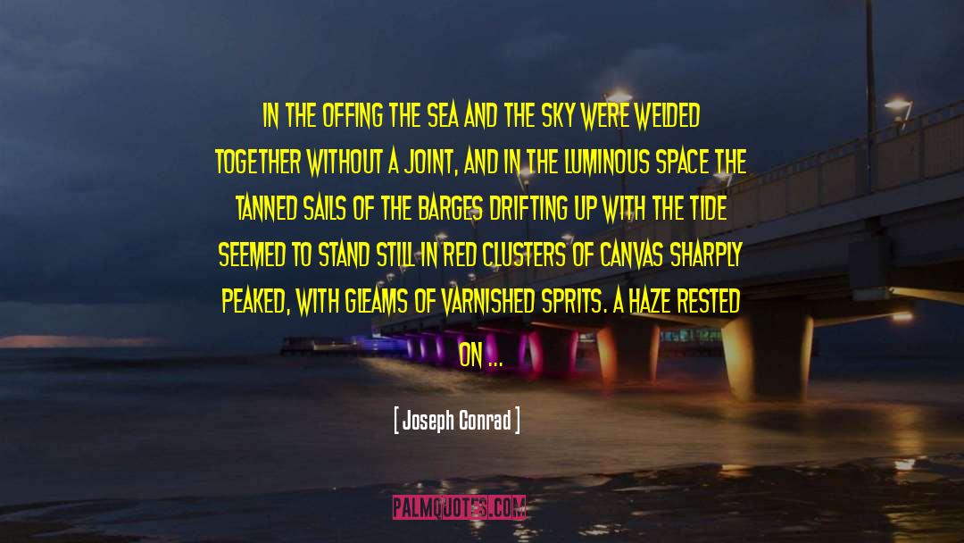 Joseph Conrad Quotes: In the offing the sea