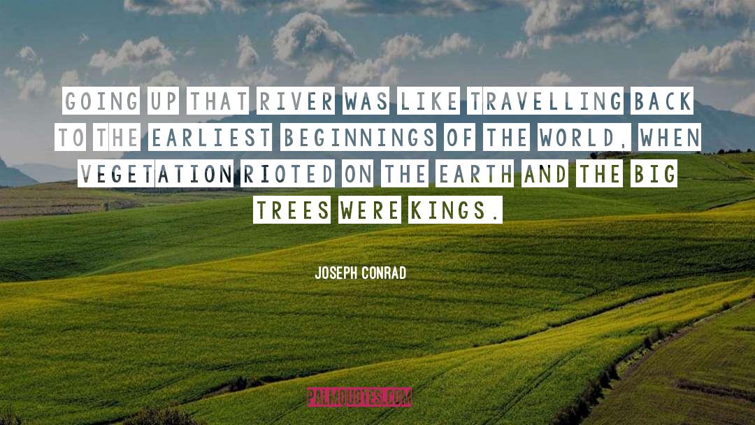 Joseph Conrad Quotes: Going up that river was