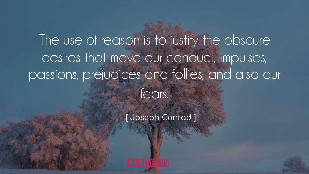 Joseph Conrad Quotes: The use of reason is