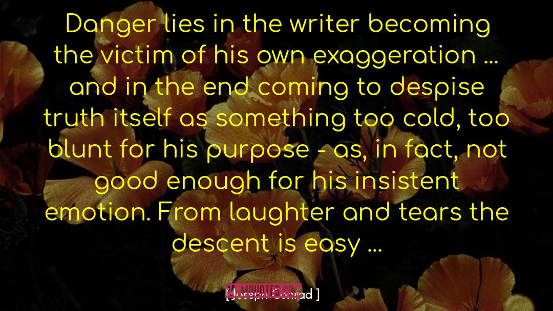 Joseph Conrad Quotes: Danger lies in the writer