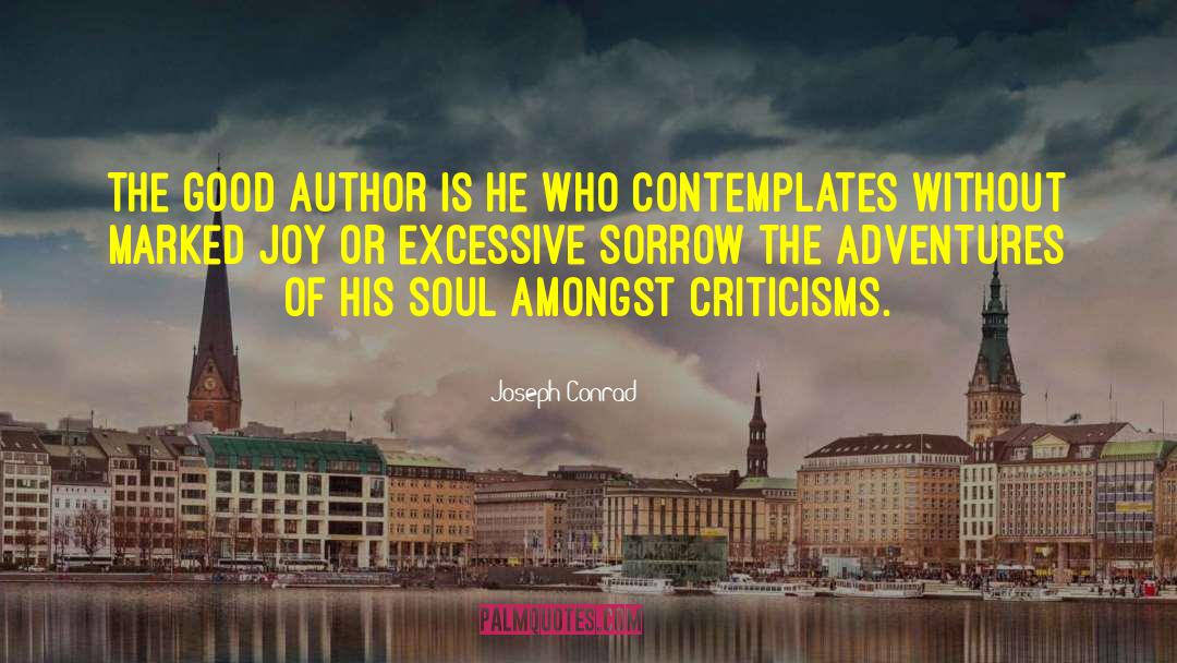 Joseph Conrad Quotes: The good author is he