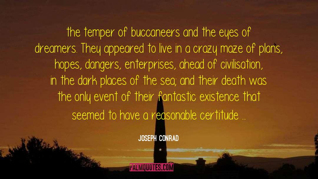 Joseph Conrad Quotes: the temper of buccaneers and