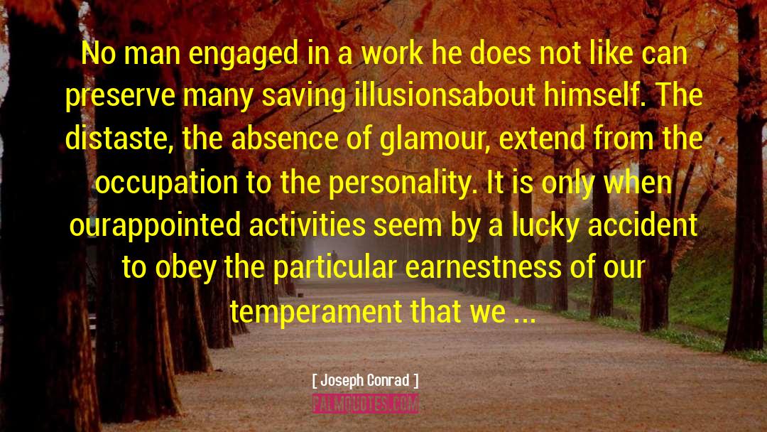 Joseph Conrad Quotes: No man engaged in a