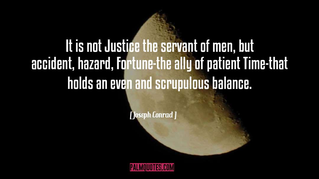 Joseph Conrad Quotes: It is not Justice the