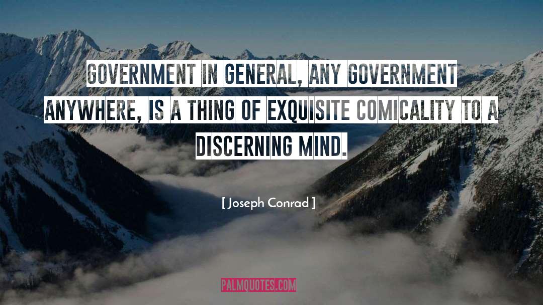 Joseph Conrad Quotes: Government in general, any government