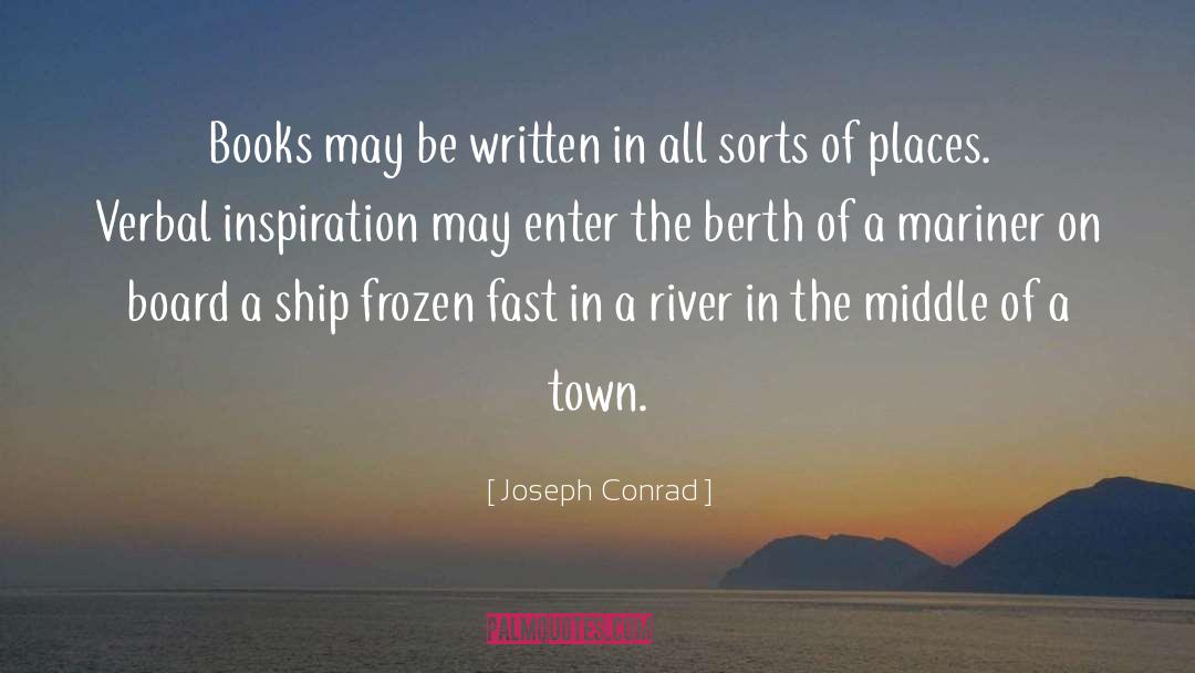 Joseph Conrad Quotes: Books may be written in