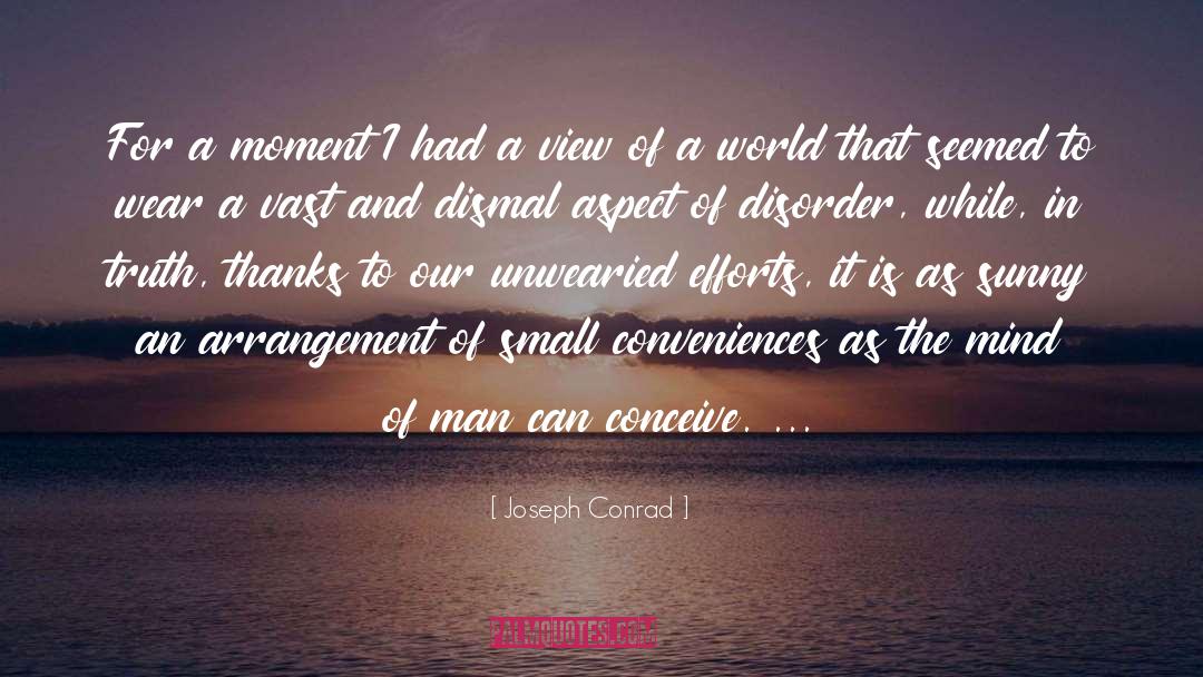 Joseph Conrad Quotes: For a moment I had