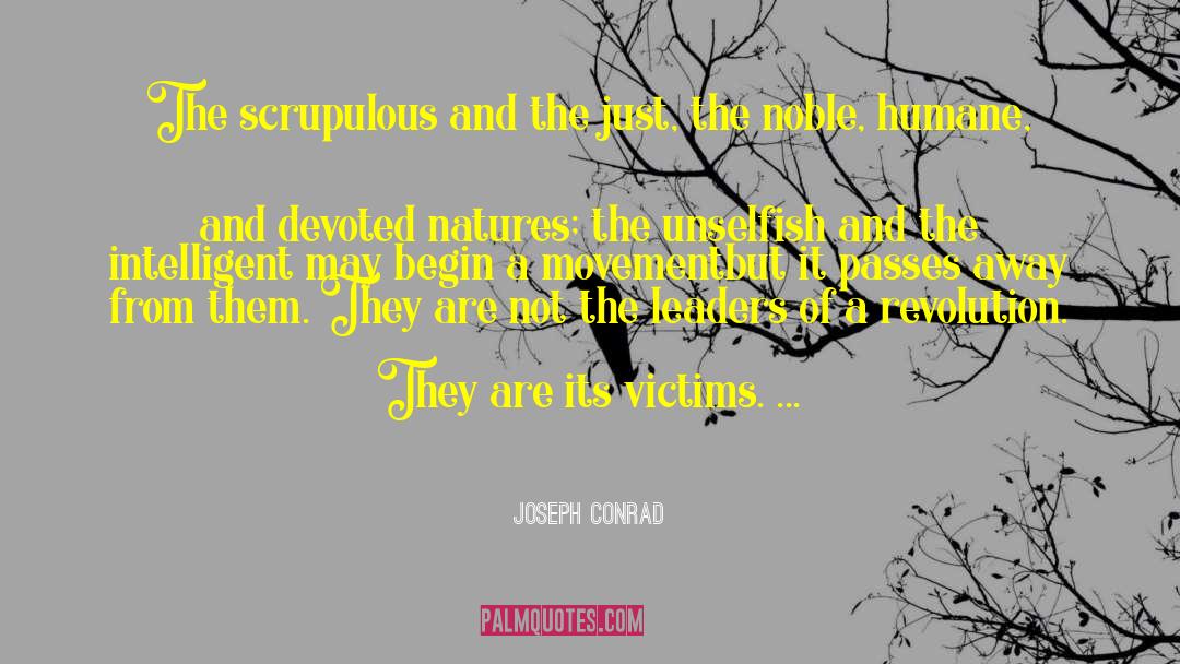 Joseph Conrad Quotes: The scrupulous and the just,