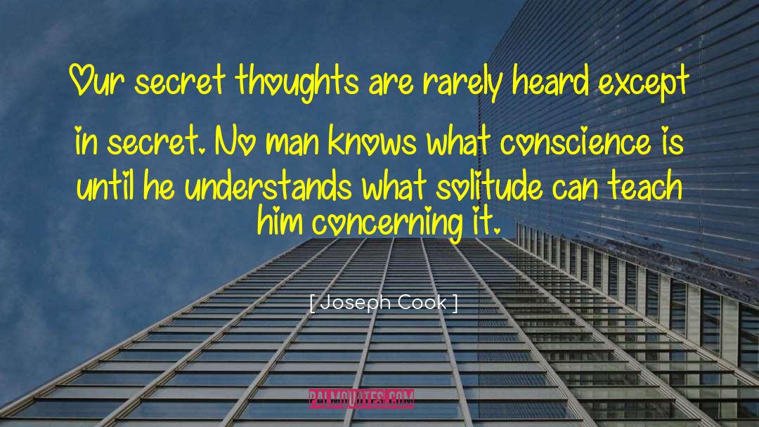 Joseph Cook Quotes: Our secret thoughts are rarely