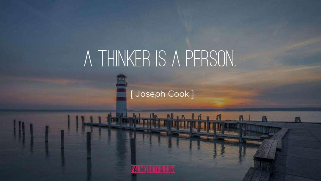 Joseph Cook Quotes: A thinker is a person.