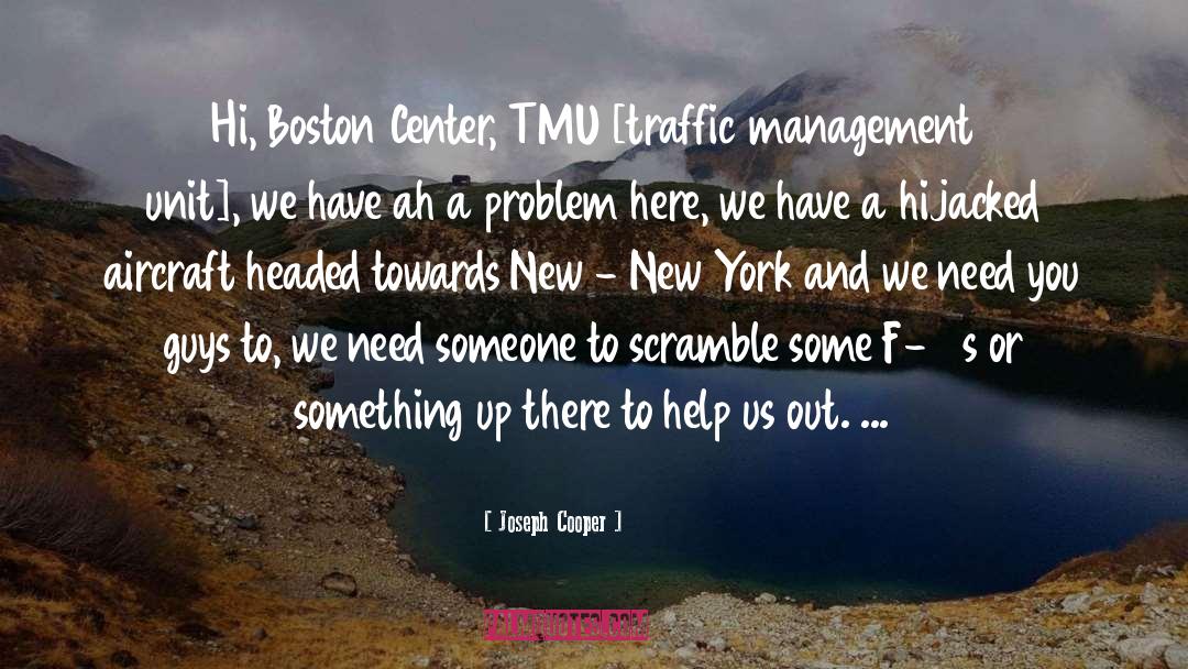 Joseph Cooper Quotes: Hi, Boston Center, TMU [traffic