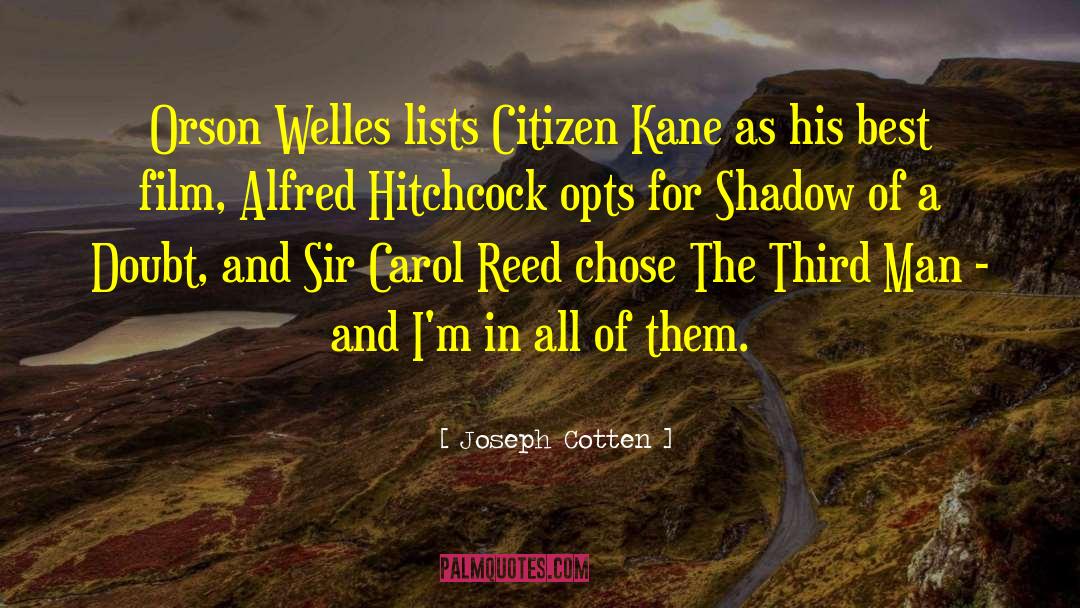 Joseph Cotten Quotes: Orson Welles lists Citizen Kane