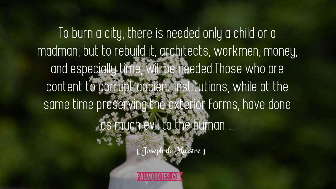 Joseph De Maistre Quotes: To burn a city, there