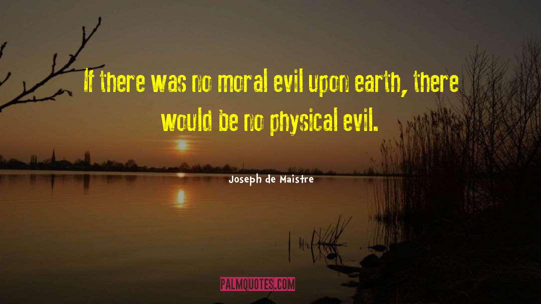 Joseph De Maistre Quotes: If there was no moral