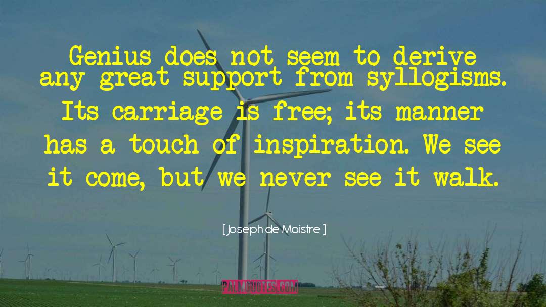 Joseph De Maistre Quotes: Genius does not seem to