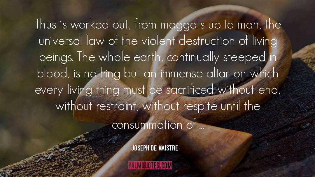 Joseph De Maistre Quotes: Thus is worked out, from