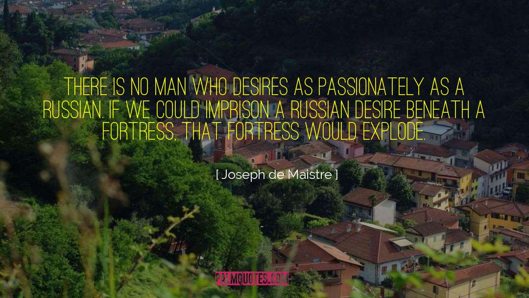 Joseph De Maistre Quotes: There is no man who