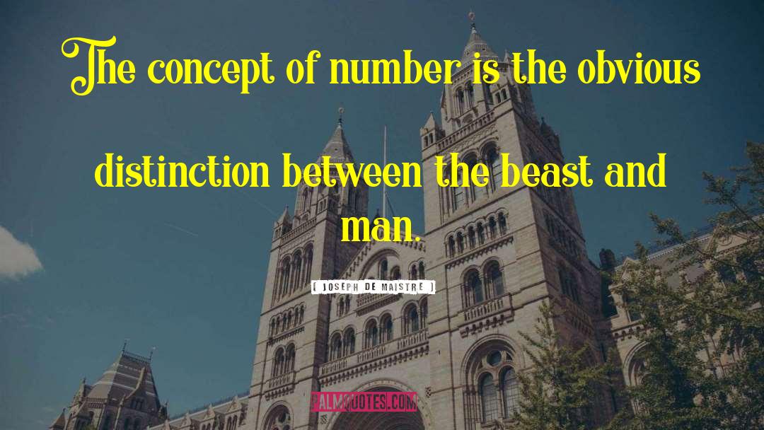Joseph De Maistre Quotes: The concept of number is