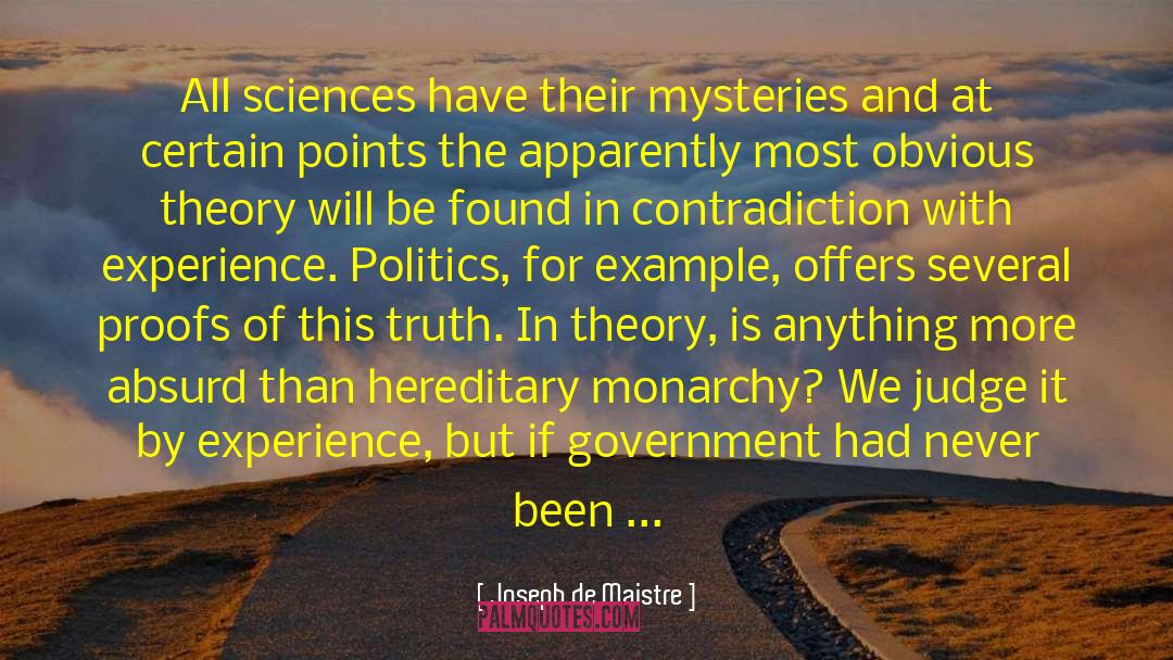 Joseph De Maistre Quotes: All sciences have their mysteries