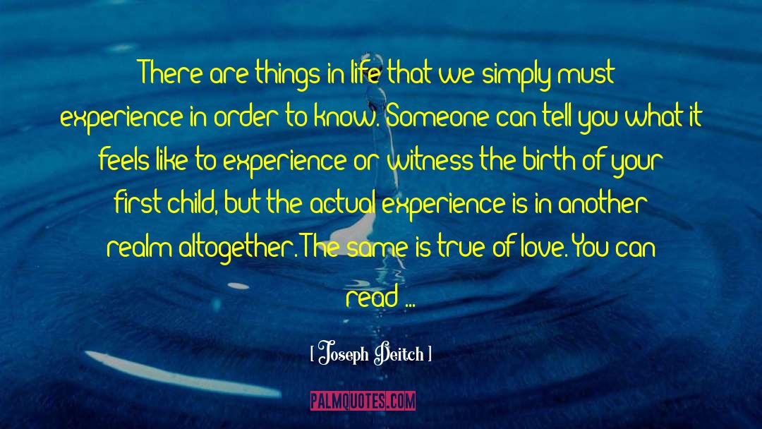 Joseph Deitch Quotes: There are things in life