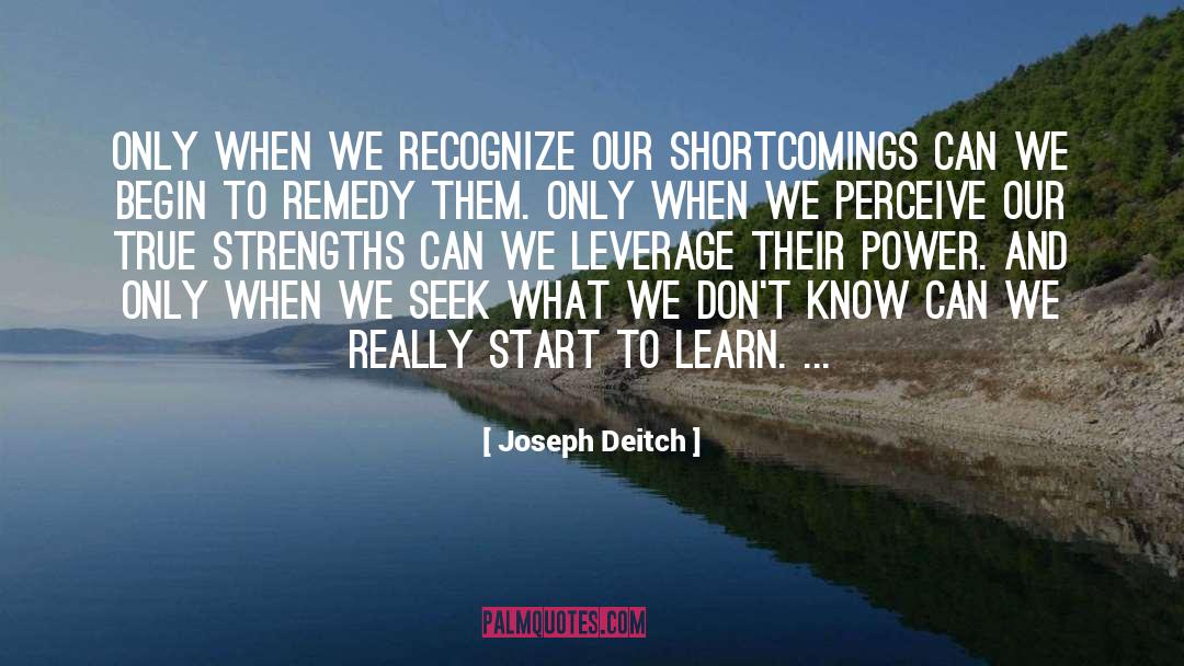 Joseph Deitch Quotes: Only when we recognize our