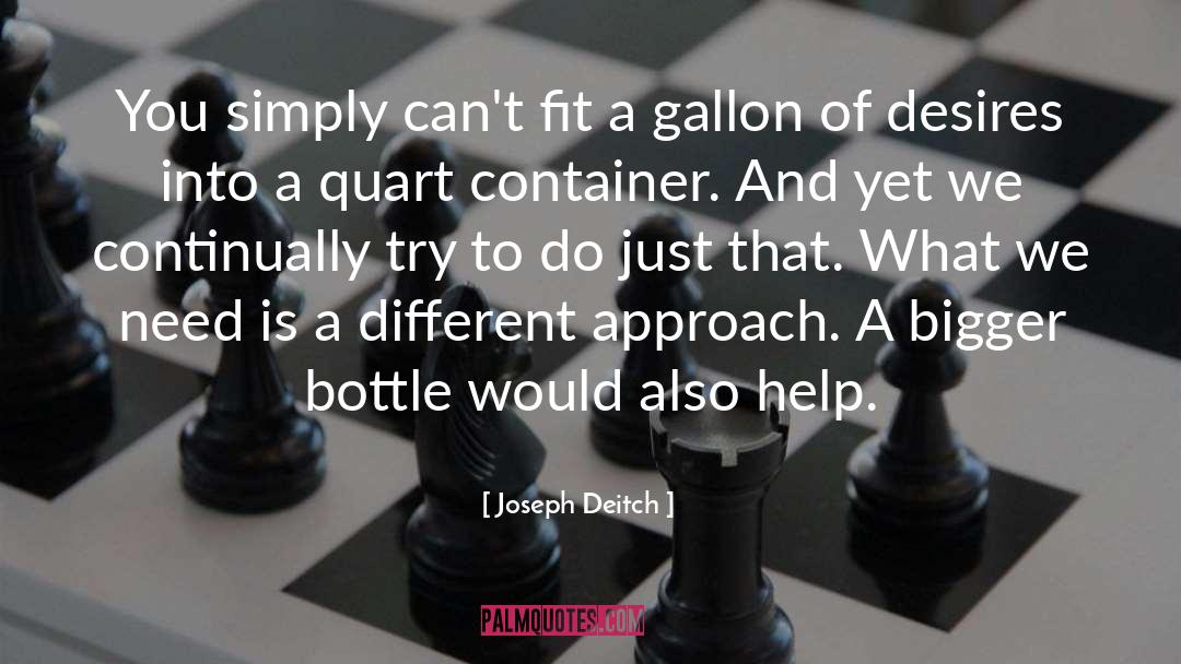 Joseph Deitch Quotes: You simply can't fit a