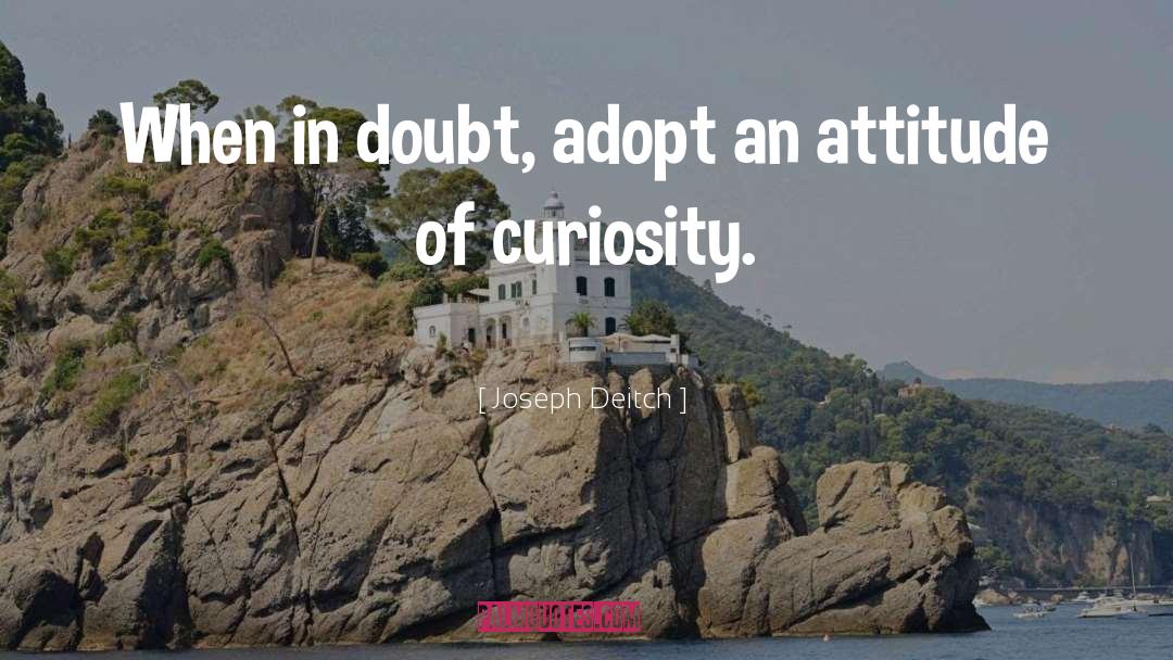 Joseph Deitch Quotes: When in doubt, adopt an