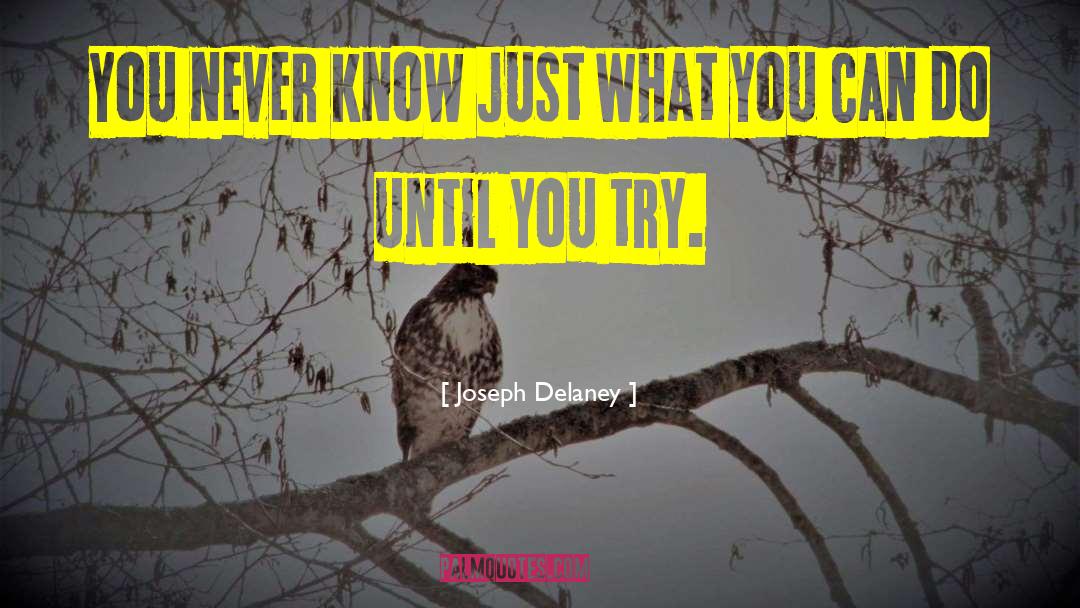 Joseph Delaney Quotes: You never know just what