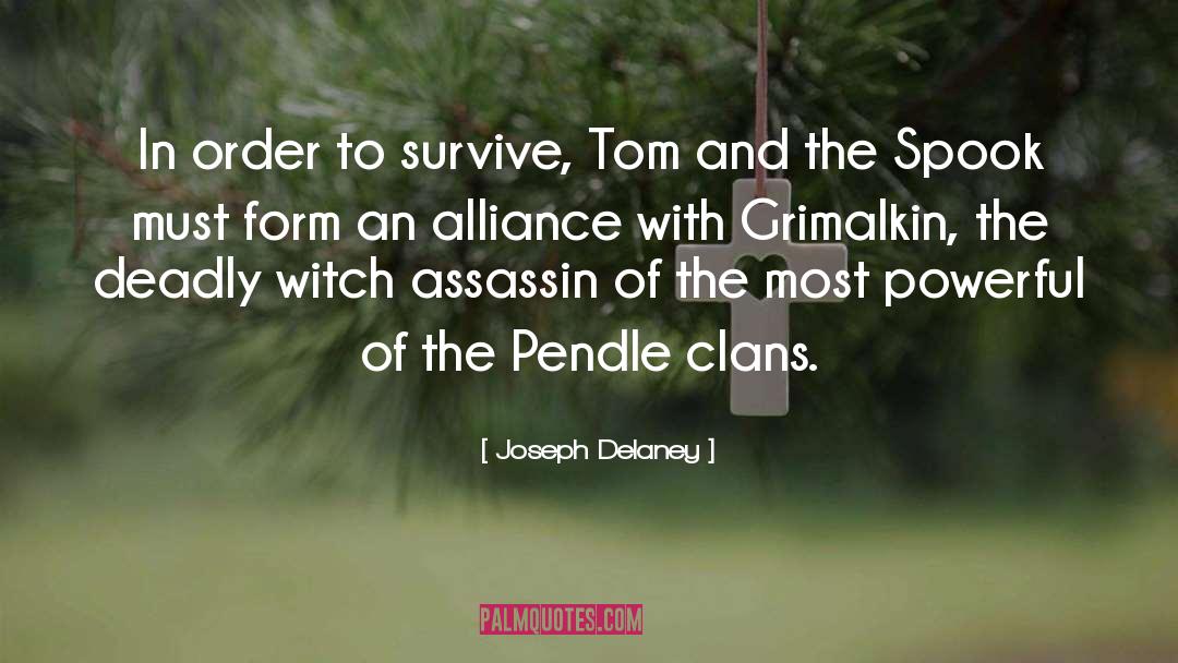 Joseph Delaney Quotes: In order to survive, Tom