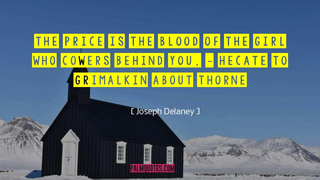 Joseph Delaney Quotes: The price is the blood