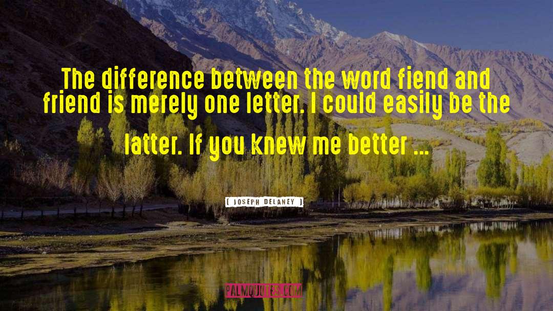 Joseph Delaney Quotes: The difference between the word