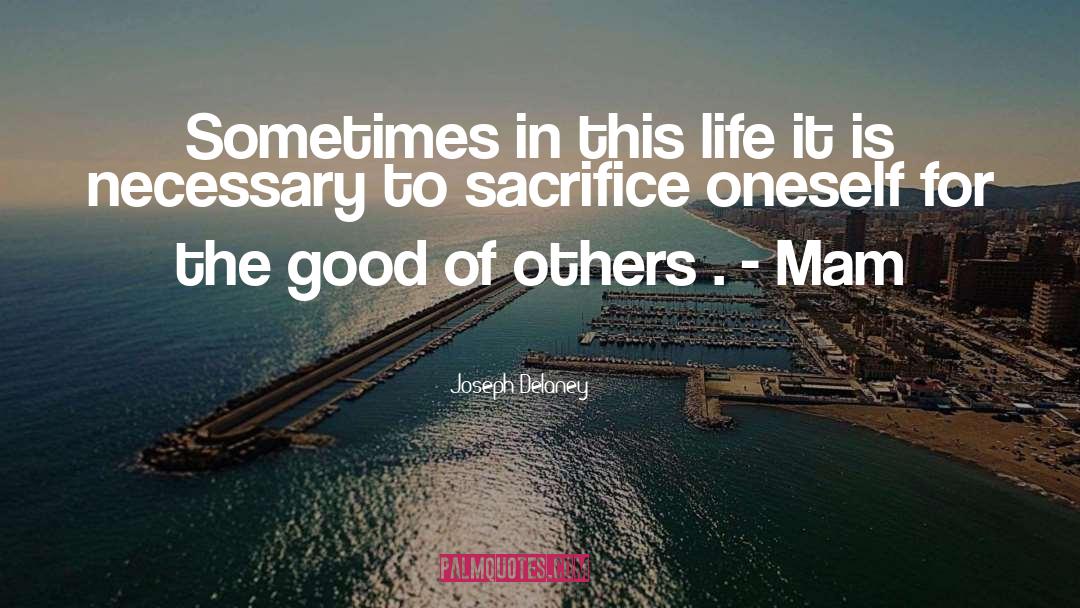 Joseph Delaney Quotes: Sometimes in this life it