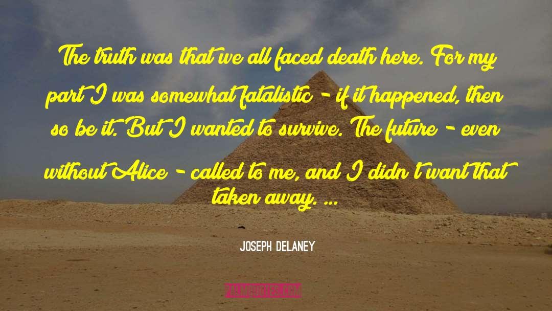 Joseph Delaney Quotes: The truth was that we