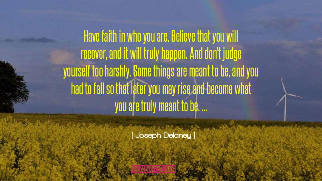 Joseph Delaney Quotes: Have faith in who you