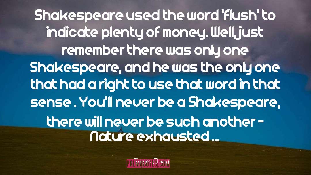 Joseph Devlin Quotes: Shakespeare used the word 'flush'