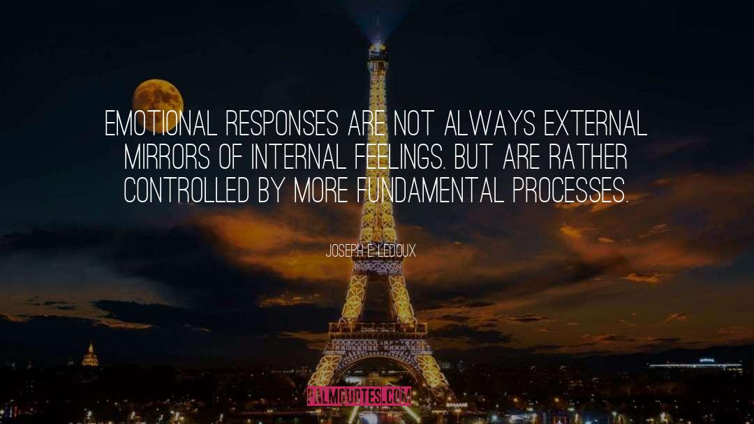 Joseph E. Ledoux Quotes: Emotional responses are not always