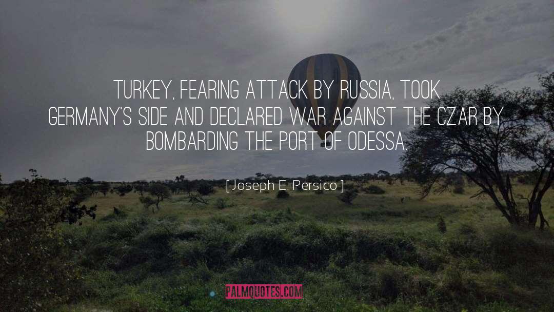 Joseph E. Persico Quotes: Turkey, fearing attack by Russia,