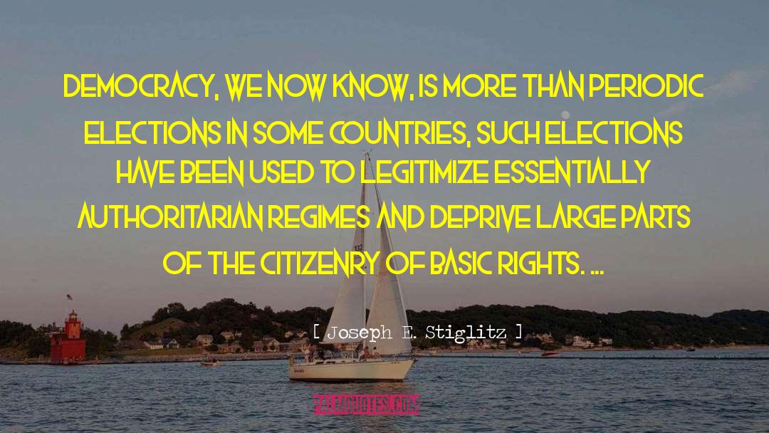 Joseph E. Stiglitz Quotes: Democracy, we now know, is
