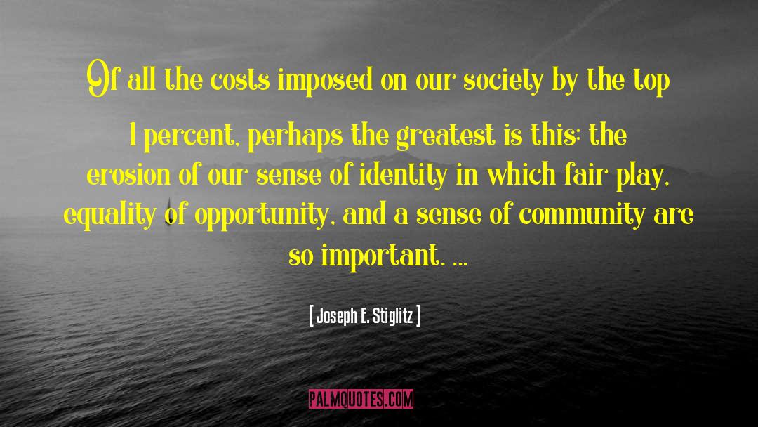 Joseph E. Stiglitz Quotes: Of all the costs imposed