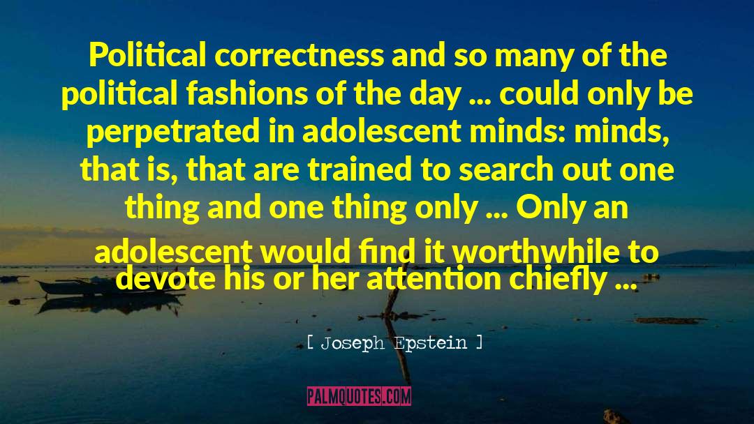 Joseph Epstein Quotes: Political correctness and so many