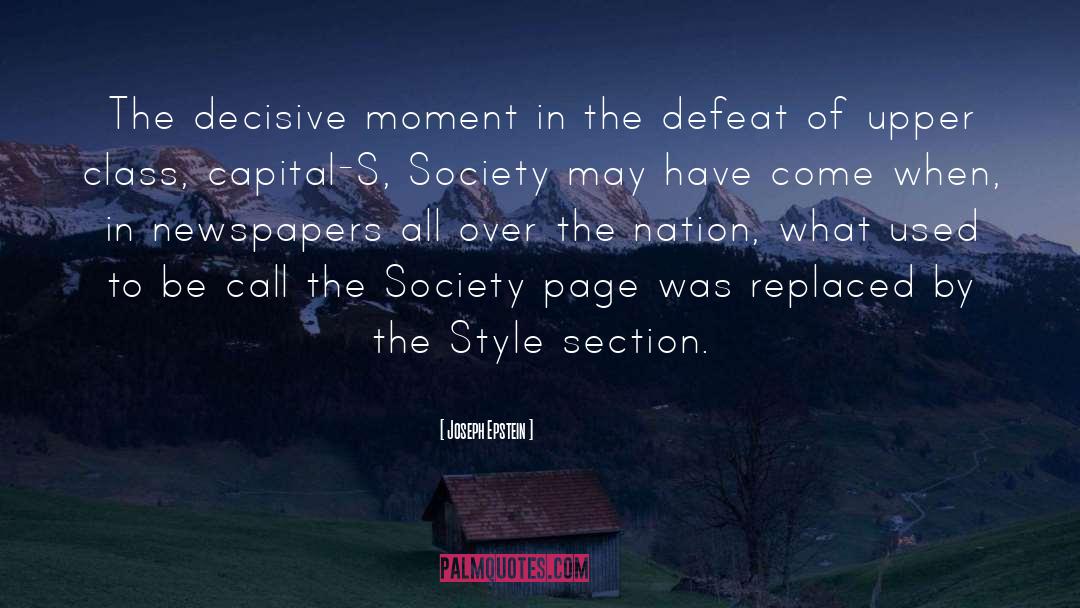 Joseph Epstein Quotes: The decisive moment in the