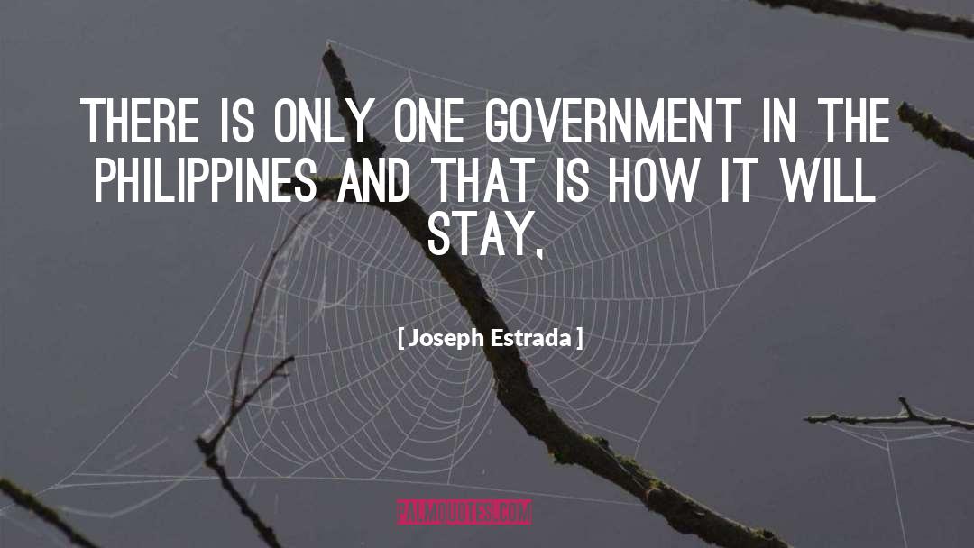 Joseph Estrada Quotes: There is only one government