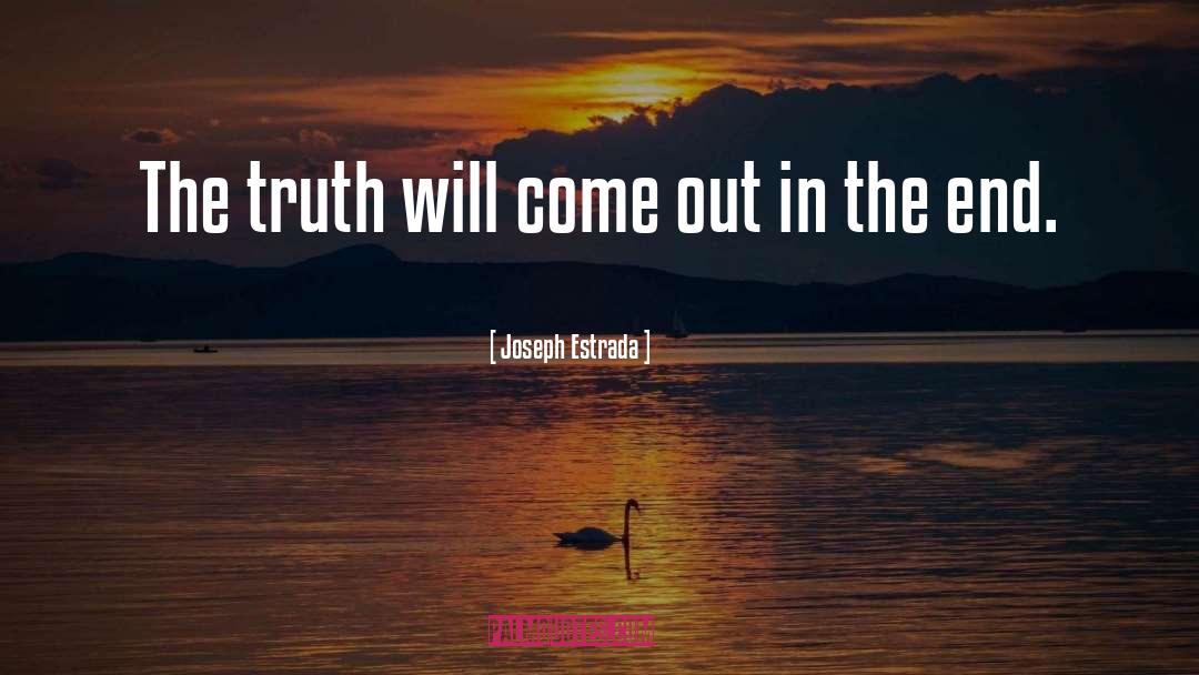 Joseph Estrada Quotes: The truth will come out