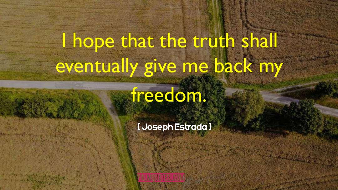 Joseph Estrada Quotes: I hope that the truth