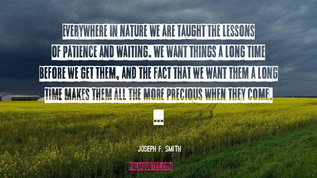 Joseph F. Smith Quotes: Everywhere in nature we are